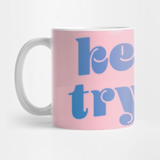 Keep Trying Mug